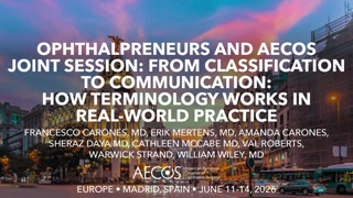 OPHTHALPRENEURS AND AECOS JOINT SESSION- FROM CLASSIFICATION TO COMMUNICATION- HOW TERMINOLOGY WORKS IN REAL-WORLD PRACTICE.mp4
